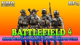 BATTLEFIELD 4: Sniper Sunday - Episode 11 || SVD-12 || Weapon Guide [Multiplayer Gameplay] 4K