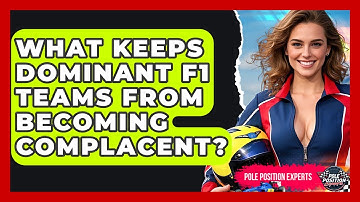 What Keeps Dominant F1 Teams From Becoming Complacent? - Pole Position Experts