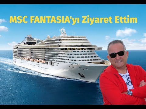 MSC FANTASIA'yı Ziyaret Ettim