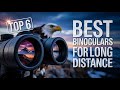 Top 6 Best Binoculars For Long Distance 2025! 🔥
