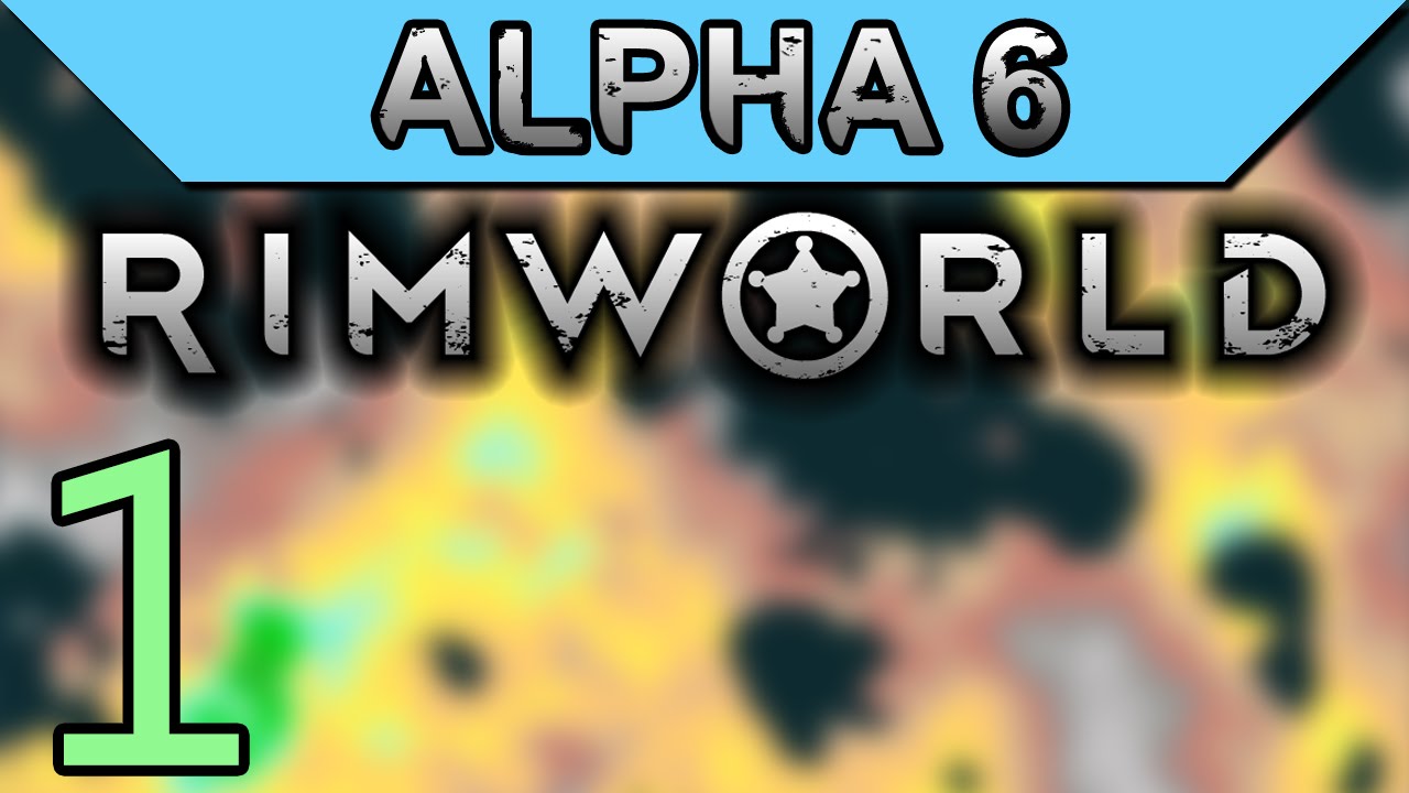 A Whole New Game | Rimworld Alpha 6 Gameplay Part 1