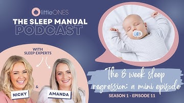 Little Ones: The Sleep Manual Podcast - Season 1 - Episode 11: 8 week Regression