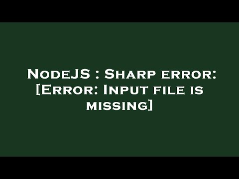 NodeJS : Sharp error: [Error: Input file is missing]