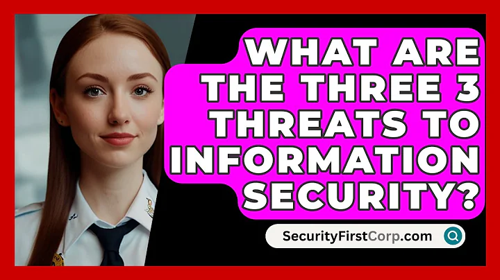 What Are The Three 3 Threats To Information Security? - SecurityFirstCorp.com