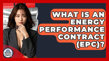 What Is An Energy Performance Contract (EPC)? - Making Politics Simple