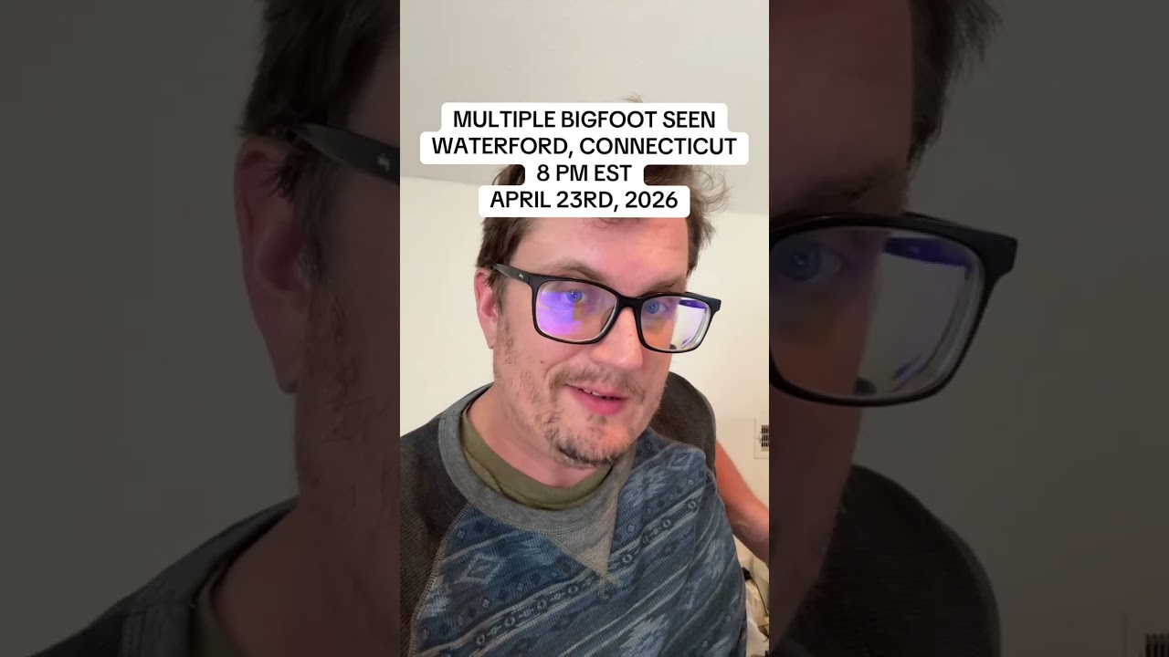 MULTIPLE BIGFOOT SEEN / WATERFORD, CONNECTICUT 8 PM EST / APRIL 23RD, 2026 #Bigfoot #connecticut