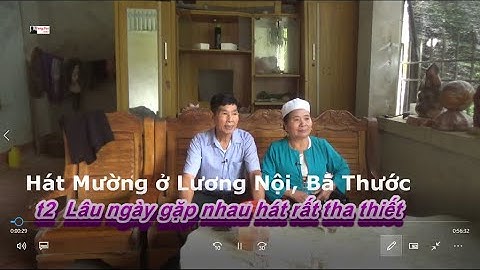 3   Hát Mường ở Lương Nội , Bá Thước   Lâu ngày gặp nhau, hát rất tha thiết