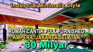 RUMAH CANTIK di AMPERA Rp. 30 Milyar Full Furnished Bergaya Industrial Minimalis (Jakarta Selatan)