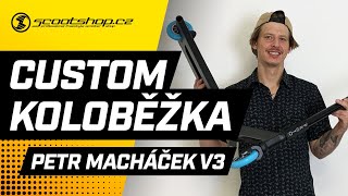 Custom freestyle koloběžka: Dream SetUp Petr Machacek