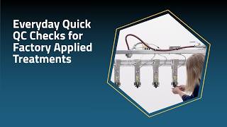 Everyday Quick QC Checks for Factory Applied Treatments