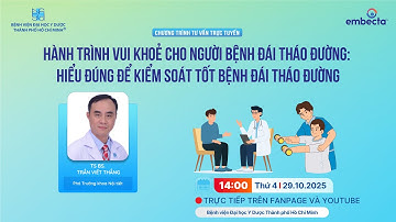HÀNH TRÌNH VUI KHỎE CHO NGƯỜI BỆNH ĐÁI THÁO ĐƯỜNG: HIỂU ĐÚNG ĐỂ KIỂM SOÁT TỐT BỆNH ĐÁI THÁO ĐƯỜNG