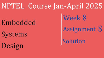 Assignment 8 Solution | Embedded Systems Design |NPTEL Course Jan-April 2025 |InfoXel