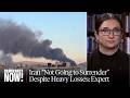 "Iran Is Not Going to Surrender": Johns Hopkins Prof. Says U.S. and Israel Underestimate Iran
