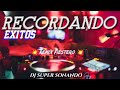 Recordando exitos  remix fiestero   dj super sonando 