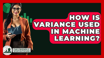 How Is Variance Used In Machine Learning? - The Friendly Statistician