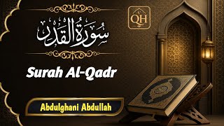 Surah Al-Qadr (سورة القدر) | Beautiful Quran Recitation | Abdulghani Abdullah