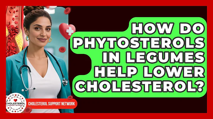 How Do Phytosterols In Legumes Help Lower Cholesterol? - Cholesterol Support Network