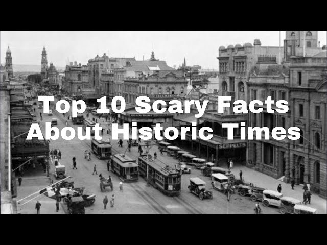 Uncovering the Dark Side  10 Scary Facts About Historic Times! class=