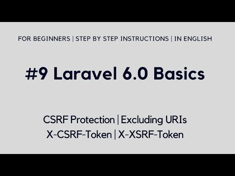 #9 Laravel 6 Basics | CSRF Protection | Excluding URIs | X-CSRF-Token | X-XSRF-Token