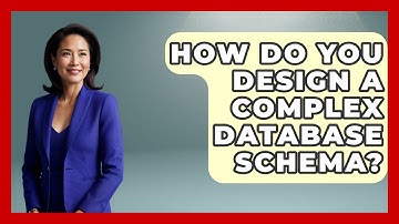 How Do You Design A Complex Database Schema? - Tech Terms Explained