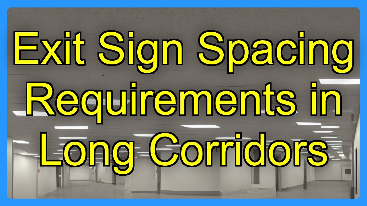 Sign Spacing Exit Sign Spacing Requirements in Long Corridors - YouTube