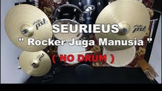 SEURIEUS - ROCKER JUGA MANUSIA (NO SOUND DRUM)