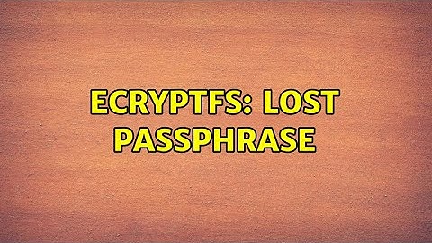 Ecryptfs: lost passphrase