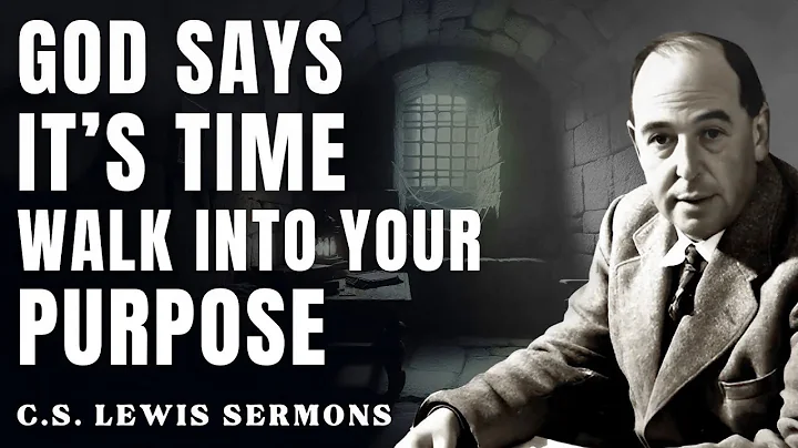You’re Stepping Into the Reason You Were Born | C.S Lewis Sermons