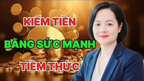 NGÀY 6:  KIẾM TIỀN BẰNG SỨC MẠNH TIỀM THỨC 