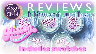 Popskin reviews Glisten Cosmetics iridescent wetliners - includes swatches