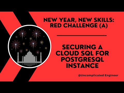 Securing a Cloud SQL for PostgreSQL Instance || New Year, New Skills: Red Challenge (A) || UE