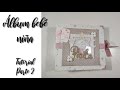 TUTORIAL SCRAPBOOKING - ALBUM BEBE NIÑA - PARTE 2