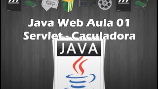 Java Web Aula 01 Servlet + Caculadora