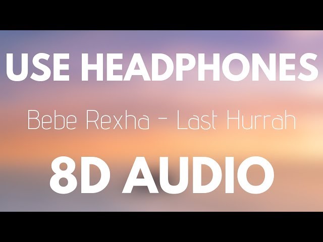 Bebe Rexha - Last Hurrah (8D AUDIO) class=