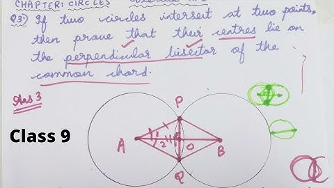 If two circles intersect at 2 points  prove  centres lie on  perpendicular bisector of common chord