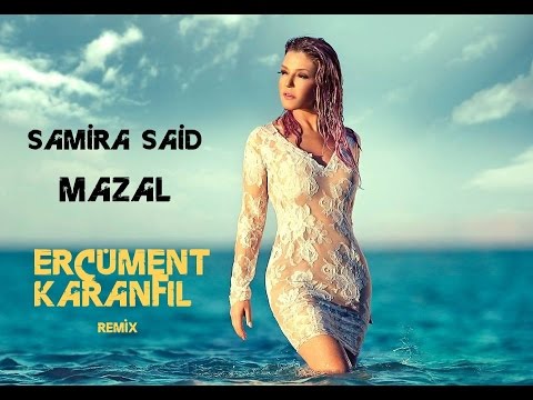 Samira Said - Mazal (Ercüment Karanfil Remix)