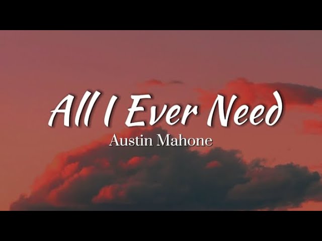 Austin Mahone - All I Ever Need (Lyrics) class=