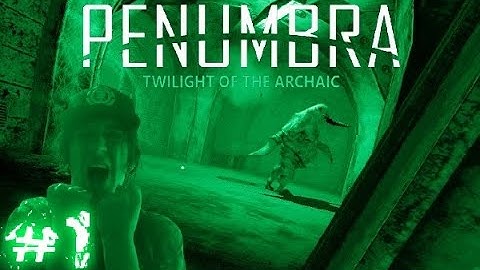 How It All Started - Penumbra: Twilight Of The Archaic Playthrough Part 1
