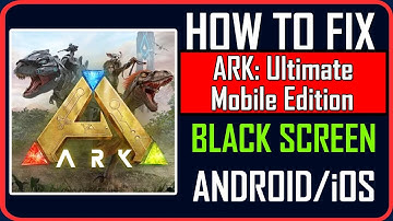 Fix ARK: Ultimate Mobile Edition Stuck on Black Screen on Android/iOS