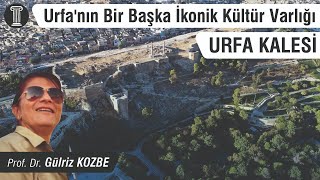  Prof Dr Gülriz Kozbe - Urfanın Bir Başka İkonik Kültür Varlığı Urfa Kalesi