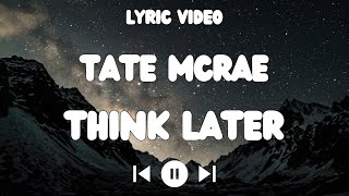 Tate McRae - Think Later Lyrics