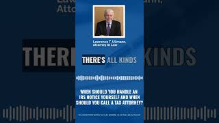 When Should You Handle an IRS Notice Yourself and When Should You Call a Tax Attorney?
