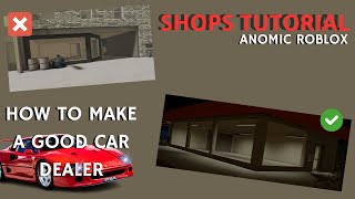HOW TO MAKE A GOOD CAR DEALERSHIP IN ROBLOX?!? ANOMIC 2023 | The Basics