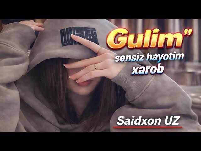 Gulim – Saidxon UZ | Sensiz Hayotim Xarob | Dardli Sevgi Qo‘shig‘i