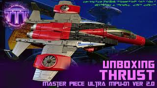 Unboxing: Master Piece Ultra MPU-01 Thrust ver 2.0 - ToyTesterTeo Masterpiece Toy Collection