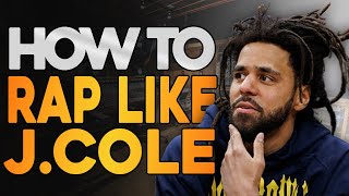 HOW TO RAP LIKE J COLE