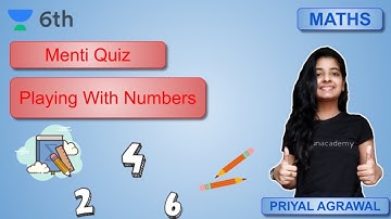 Menti Quiz | Playing With Numbers | Mathematics | Unacademy Class 6 | Priyal Agrawal