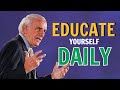 Jim rohn  educate yourself daily  best motivational speech