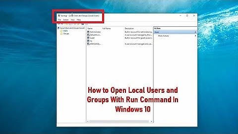 How to Open Local Users and Groups With Run Command In Windows 10