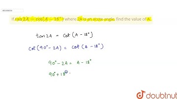If tan2A=cot(A-18^(@)) where 2A is an acute angle, find the value of A. | CLASS 10 | INTRODUCTIO...
